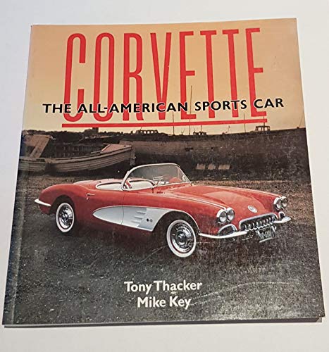 Corvette: The All-American Sports Car (9781855321045) by Thacker, Tony; Key, Mike