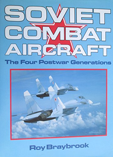 Beispielbild fr Soviet Combat Aircraft: The Four Postwar Generations zum Verkauf von Books From California