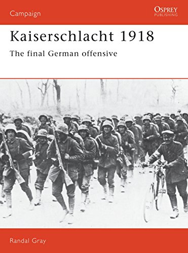 Imagen de archivo de Kaiserschlacht 1918: The Final German Offensive (Campaign) a la venta por HPB-Diamond