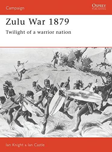 Beispielbild fr Zulu War 1879 Twilight of a Warrior Nation zum Verkauf von Chequamegon Books