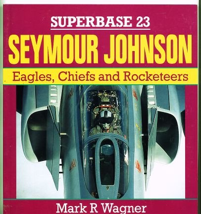 Beispielbild fr Seymour Johnson: Eagles, Chiefs, and Rocketeers - Superbase 23: v.23 zum Verkauf von WorldofBooks