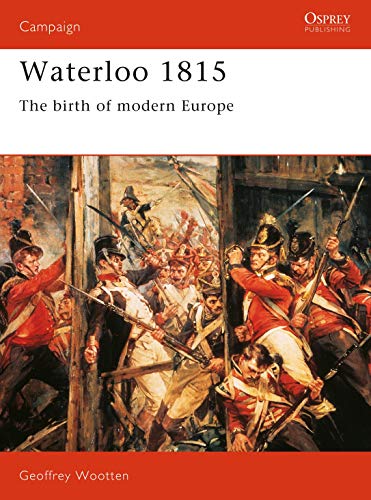 9781855322103: Waterloo 1815: The Birth of Modern Europe (Campaign)