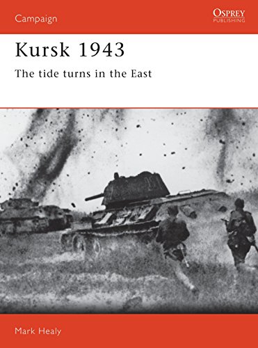 Kursk 1943: The tide turns in the East: No. 16 (Campaign) - Healy, Mark