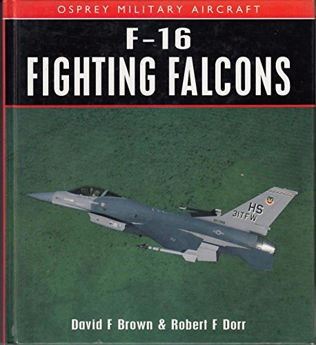 Imagen de archivo de F-16 Fighting Falcons (Osprey Military Aircraft) a la venta por HPB Inc.