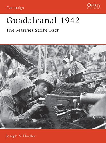 GUADALCANAL 1942: THE MARINES STRIKE BACK (OSPREY MILITARY CAMPAIGN SERIES, NO. 18)