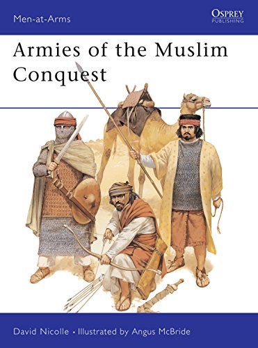 Stock image for Armies of the Muslim Conquest: No.255 (Men-at-Arms) for sale by WorldofBooks