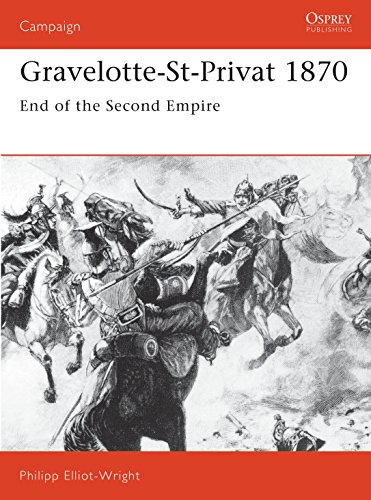 Gravelotte-St Privat 1870: End of the Second Empire. Osprey Campaign Series. #21.