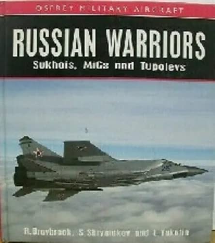 Stock image for Russian Warriors: Sukhois, Migs and Tupolevs (Osprey Military Aircraft) for sale by Montclair Book Center