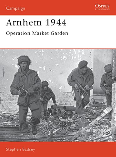 Beispielbild fr Arnhem 1944: Operation 'Market Garden': No. 24 (Campaign) zum Verkauf von WorldofBooks