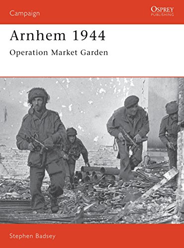 Arnhem 1944. Operation 'Market Garden'. Osprey Military Campaign Series No. 24