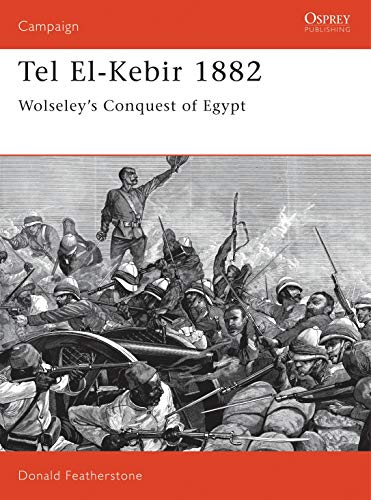 Beispielbild fr Tel El-Kebir 1882: Wolseley's Conquest of Egypt (Campaign) zum Verkauf von SecondSale