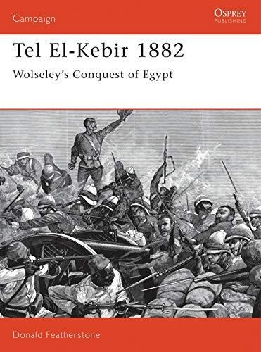 Stock image for Tel El-Kebir 1882: Wolseleys Conquest of Egypt (Campaign) for sale by Zoom Books Company