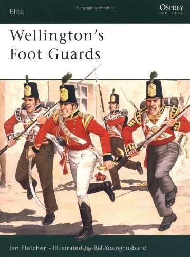 Elite 052 - Wellington's Foot Guards - OP (9781855323926) by Ian-fletcher-bill-younghusband