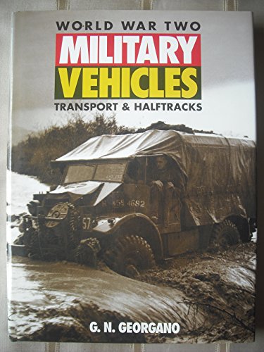 World War Two Military Vehicles: Transport & Halftracks - Georgano, G.N.
