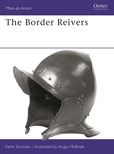 Beispielbild fr Men at Arms No. 279 - the Border Reivers zum Verkauf von HALCYON BOOKS