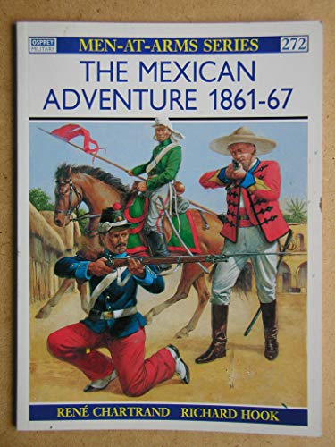 Beispielbild fr The Mexican Adventure 1861-67 (Men-at-Arms) zum Verkauf von Half Price Books Inc.