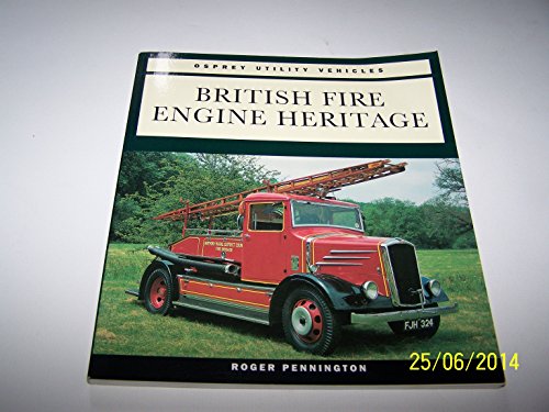Imagen de archivo de British Fire Engine Heritage (Osprey Utility Vehicles) a la venta por Discover Books