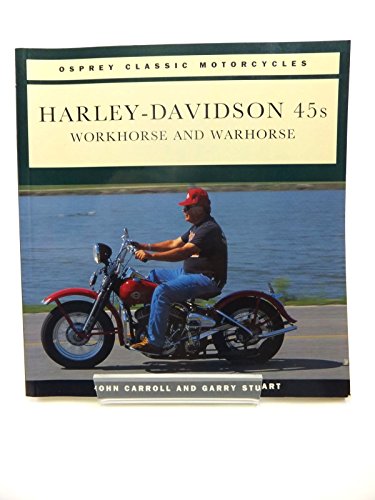 Stock image for Harley-Davidson 45s: Workhorse and Warhorse (Osprey Classic Motorcycle) for sale by Front Cover Books