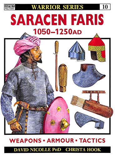 Saracen Faris 1050-1250 AD. Weapons - Armouir - Tactics. Osprey Military. Warrior Series No. 10
