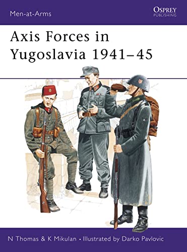 Imagen de archivo de Axis Forces in Yugoslavia 1941 "45 (Men-at-Arms) a la venta por Books From California