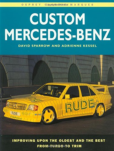 Imagen de archivo de Custom Mercedes-Benz: Improving Upon the Oldest and the Best From Turbo to Trim a la venta por Lowry's Books