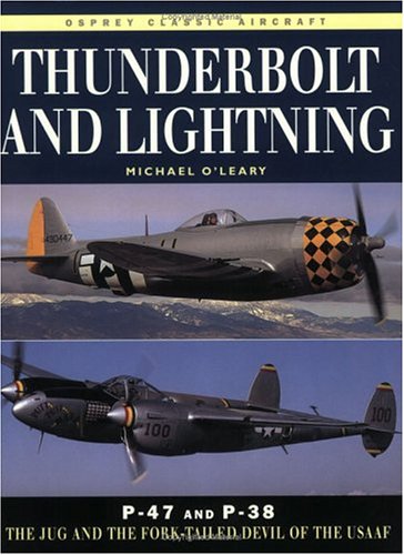 Stock image for Thunderbolt and Lightning: P-47 and P-38 the Jug and the Fork-Tailed Devil of the Usaaf for sale by ThriftBooks-Atlanta