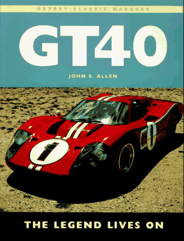 9781855325241: GT40: The Legend Lives on (Osprey Classic Marques)