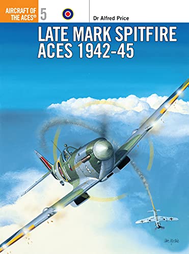 Imagen de archivo de Late Marque Spitfire Aces, 1942-45. Osprey Aircraft of the Aces, No. 5 a la venta por Kisselburg Military Books