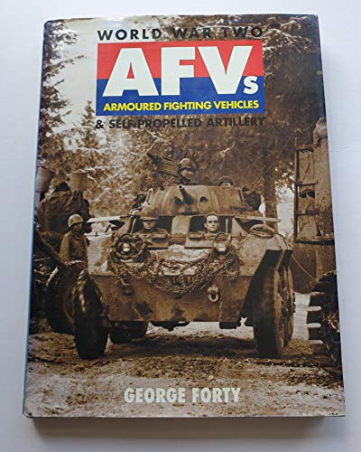 World War Two Armoured Fighting Vehicles: Armoured Fighting Vehicles & Self Propelled Artillery (Old General (Military)) (9781855325821) by Forty, George