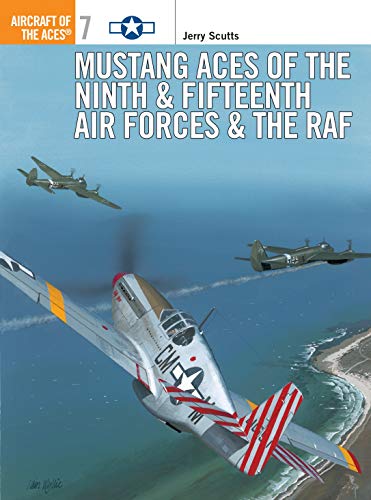 Beispielbild fr Mustang Aces of the Ninth Fifteenth Air Forces the RAF (Osprey Aircraft of the Aces, No 7) zum Verkauf von Zoom Books Company