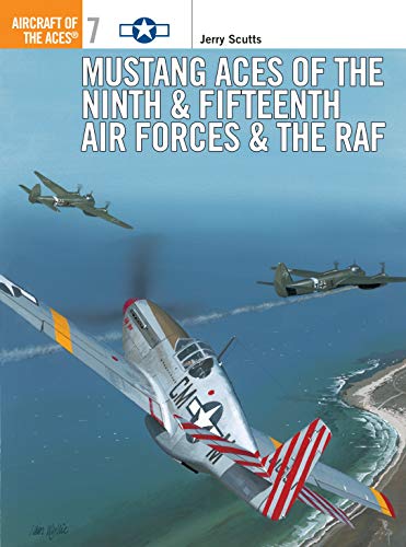 9781855325838: Mustang Aces of the Ninth & Fifteenth Air Forces & the RAF (Osprey Aircraft of the Aces, No 7)