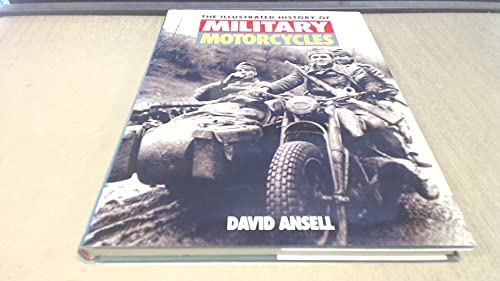 The Illustrated History of Military Motorcycles - Ansell, David
