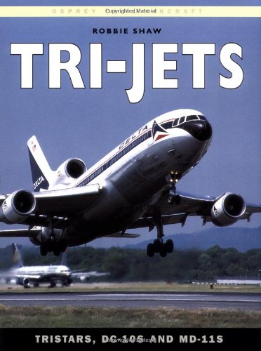 Stock image for Tri-Jets: TriStars, DC-10s and MD-11s (Osprey Civil Aircraft) for sale by Books of the Smoky Mountains