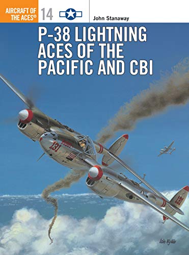 P-38 Lightning Aces of the Pacific and CBI. (Aircraft of the Aces 14). - Stanaway, John