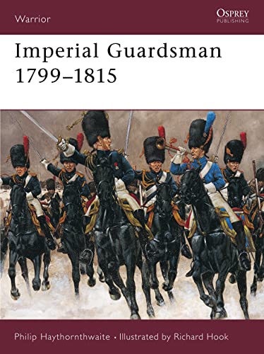 Imperial Guardsman 1799â€“1815 (Warrior) (9781855326620) by Haythornthwaite, Philip