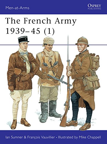 The French Army 1939-45 (1): The Army of 1939-40 & Vichy France (Men-At-Arms Series, 315) (Men-at-Arms, 315) (9781855326668) by Sumner, Ian; Vauvillier, Francois