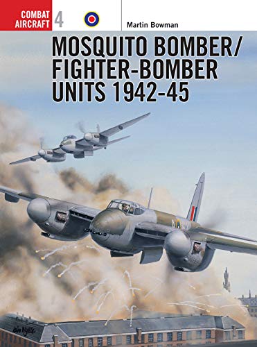 Stock image for Mosquito Bomber/Fighter-Bomber Units 1942-1945 (Osprey Combat Aircraft 4) for sale by Wonder Book