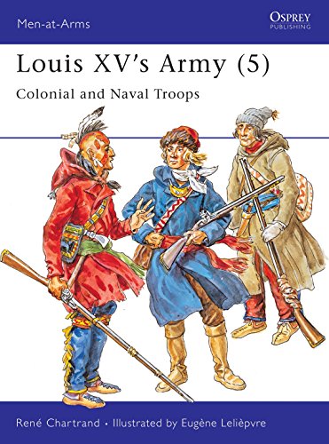 Stock image for Louis XV's Army (5) : Colonial and Naval Troops (Men-At-Arms Series, 313) for sale by Half Price Books Inc.