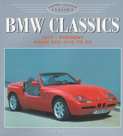 Stock image for Bmw Classics: 1917-Present from Dixi 3/15 Z3 for sale by Wonder Book