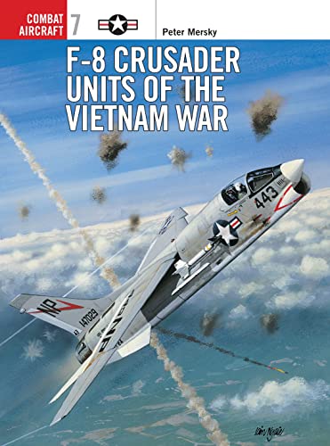 9781855327245: F-8 Crusader Units of the Vietnam War (Osprey Combat Aircraft 7)