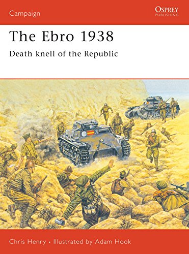 The Ebro 1938: Death Knell of the Republic. Osprey Campaign Series. #60.