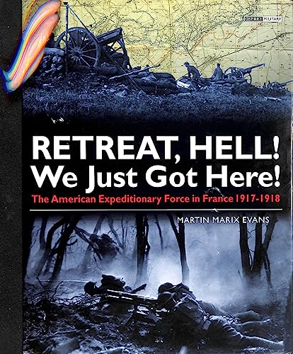 Beispielbild fr Retreat Hell! We Just Got Here: American Expeditionary Force in France, 1917-18 zum Verkauf von WorldofBooks