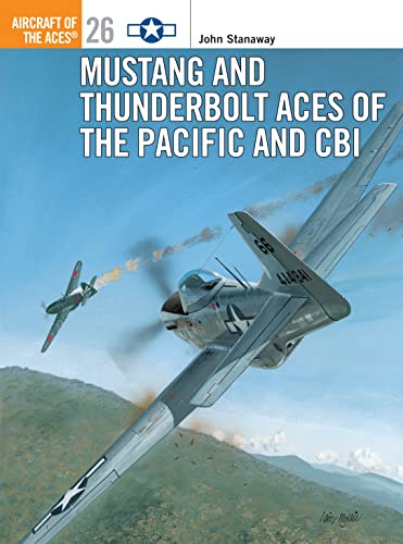 Imagen de archivo de Mustang and Thunderbolt Aces of the Pacific and CBI (Osprey Aircraft of the Aces No 26) a la venta por HPB Inc.