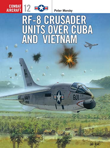 Beispielbild fr RF-8 Crusader Units over Cuba and Vietnam (Osprey Combat Aircraft 12) zum Verkauf von HPB-Diamond