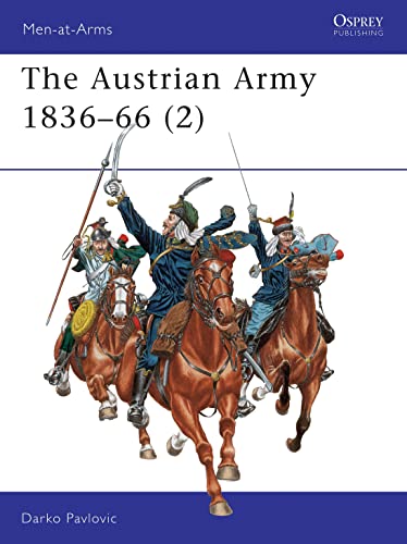 Imagen de archivo de The Austrian Army 1836?66 (2): Cavalry (Men-at-Arms 323) a la venta por Kisselburg Military Books