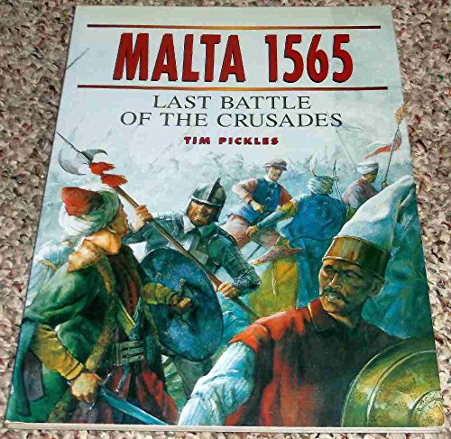 Malta 1565: Last Battle of the Crusades (9781855328303) by Pickles, Tim