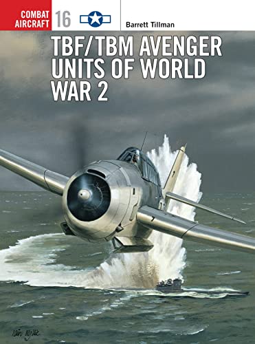 Imagen de archivo de TBF/TBM Avenger Units of World War 2 (Osprey Combat Aircraft Series, Book 16) a la venta por Magers and Quinn Booksellers