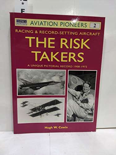 Beispielbild fr The Risk Takers: Racing & Record-Setting Aircraft: A Unique Pictorial Record 1908-1972 (Osprey Aviation Pioneers 2) zum Verkauf von HPB-Emerald