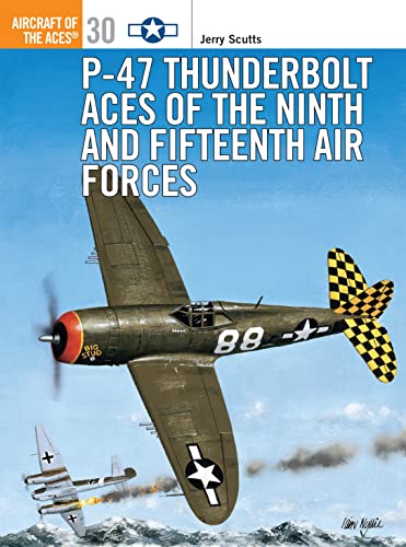 Stock image for P-47 Thunderbolt Aces of the Ninth and Fifteenth Air Forces (Osprey Aircraft of the Aces No 30) for sale by Foggy Mountain Books