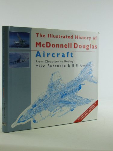 The Illustrated History of McDonnell Douglas Aircraft : From Cloudster to Boeing - Gunston, Bill